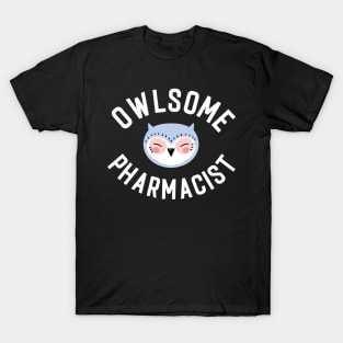 Owlsome Pharmacist Pun - Funny Gift Idea T-Shirt